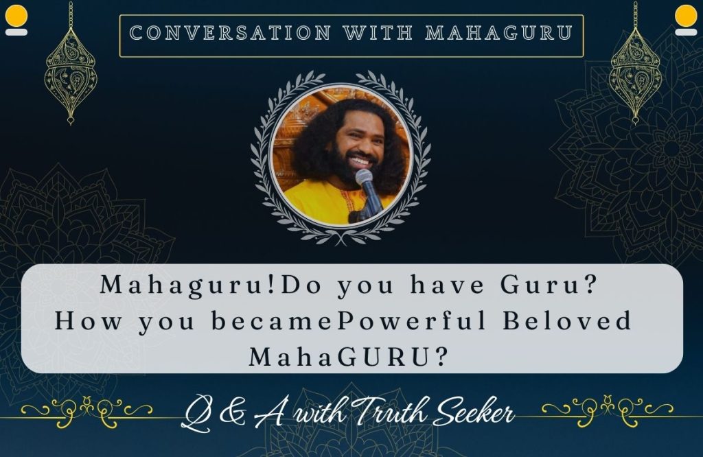 Mahaguru! Do you have Guru How you becamePowerful Beloved MahaGURU