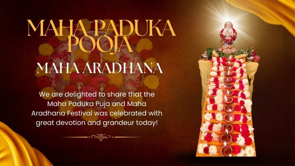 Maha Paduka Puja & Maha Aradhana Festival Maha Paduka Pooja, Maha Aradhana