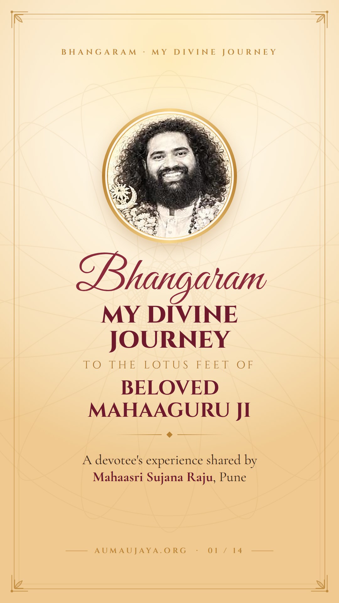 Bhangaram - My Divine Journey to the Lotus Feet of Beloved MahaaGuru Ji, shared by Mahaasri Sujana Raju, Pune
